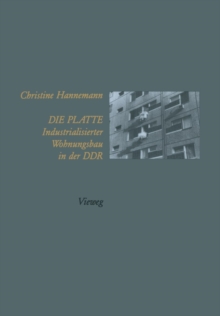 Image for Die Platte Industrialisierter Wohnungsbau in der DDR