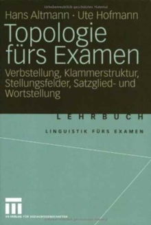 Image for Topologie furs Examen : Verbstellung, Klammerstruktur, Stellungsfelder, Satzglied- und Wortstellung