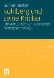 Image for Kohlberg und seine Kritiker : Die Aktualitat von Kohlbergs Moralpsychologie