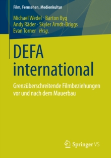 Image for DEFA international: grenzuberschreitende Filmbeziehungen vor und nach dem Mauerbau