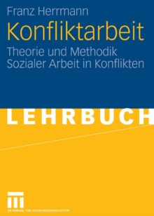 Image for Konfliktarbeit: Theorie und Methodik Sozialer Arbeit in Konflikten