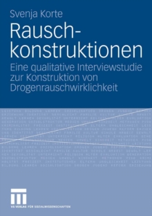 Image for Rauschkonstruktionen: Eine qualitative Interviewstudie zur Konstruktion von Drogenrauschwirklichkeit