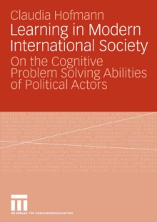 Image for Learning in Modern International Society: On the Cognitive Problem Solving Abilities of Political Actors