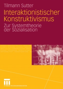 Image for Interaktionistischer Konstruktivismus: Zur Systemtheorie der Sozialisation