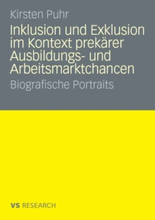 Image for Inklusion und Exklusion im Kontext prekarer Ausbildungs- und Arbeitsmarktchancen: Biografische Portraits