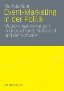 Image for Event-Marketing in der Politik: Medieninszenierungen in Deutschland, Frankreich und der Schweiz