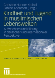 Image for Kindheit und Jugend in muslimischen Lebenswelten: Aufwachsen und Bildung in deutscher und internationaler Perspektive