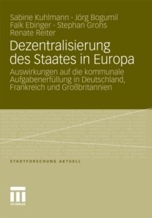 Image for Dezentralisierung des Staates in Europa: Auswirkungen auf die kommunale Aufgabenerfullung in Deutschland, Frankreich und Grobritannien