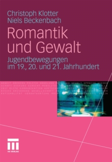 Image for Romantik und Gewalt: Jugendbewegungen im 19., 20. und 21. Jahrhundert