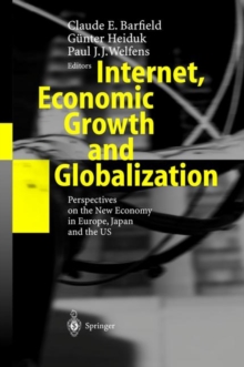Image for Internet, Economic Growth and Globalization : Perspectives on the New Economy in Europe, Japan and the USA
