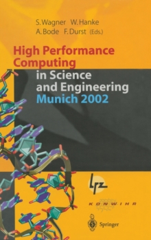 Image for High performance computing in science and engineering 2002  : transactions of the first joint HLRB and KONWIHR status and results workshop, Oct. 10-11, 2002, Technical University of Munich, Germany