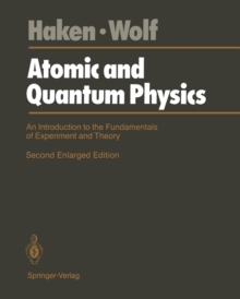 Image for Atomic and Quantum Physics : An Introduction to the Fundamentals of Experiment and Theory