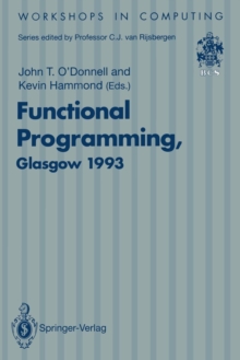 Image for Functional Programming, Glasgow 1993 : Proceedings of the 1993 Glasgow Workshop on Functional Programming, Ayr, Scotland, 5–7 July 1993