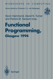 Image for Functional Programming, Glasgow 1994 : Proceedings of the 1994 Glasgow Workshop on Functional Programming, Ayr, Scotland, 12–14 September 1994