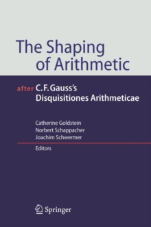 Image for The Shaping of Arithmetic after C.F. Gauss's Disquisitiones Arithmeticae