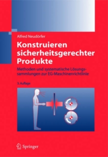 Image for Konstruieren Sicherheitsgerechter Produkte : Methoden Und Systematische Losungssammlungen Zur Eg-Maschinenrichtlinie