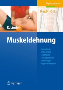 Image for Muskeldehnung : Grundlagen, Differenzialdiagnostik, Therapeutische Dehnungen, Eigendehnungensehen - Verstehen - Uben - Anwenden