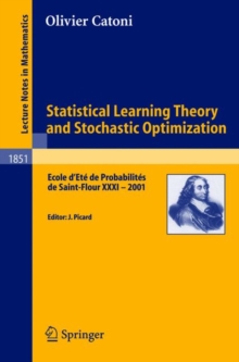 Image for Statistical Learning Theory and Stochastic Optimization : Ecole d'Ete de Probabilites de Saint-Flour XXXI - 2001