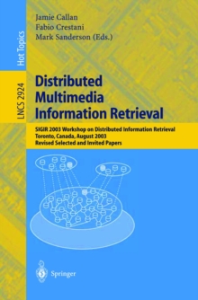 Image for Distributed multimedia information retrieval: SIGIR 2003 Workshop on Distributed Information Retrieval, Toronto, Canada, August 1, 2003 : revised, selected, and invited papers