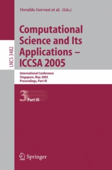 Image for Computational Science and Its Applications - ICCSA 2005 : International Conference, Singapore, May 9-12. 2005, Proceedings, Part III