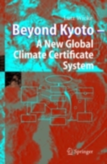 Image for Beyond Kyoto - A New Global Climate Certificate System: Continuing Kyoto Commitsments or a Global Cap and Trade Scheme for a Sustainable Climate Policy?