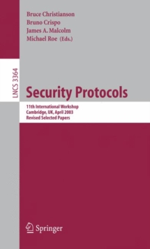 Image for Security Protocols : 11th International Workshop, Cambridge, UK, April 2-4, 2003, Revised Selected Papers
