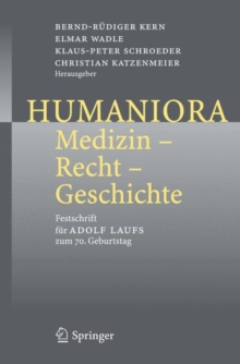 Image for Humaniora: Medizin - Recht - Geschichte : Festschrift fur Adolf Laufs zum 70. Geburtstag