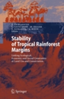 Image for Stability of Tropical Rainforest Margins: Linking Ecological, Economic and Social Constraints of Land Use and Conservation