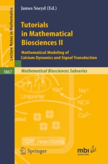 Image for Tutorials in Mathematical Biosciences II: Mathematical Modeling of Calcium Dynamics and Signal Transduction