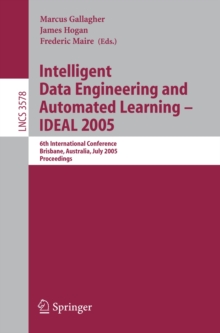 Image for Intelligent Data Engineering and Automated Learning - IDEAL 2005: 6th International Conference, Brisbane, Australia, July 6-8, 2005, Proceedings