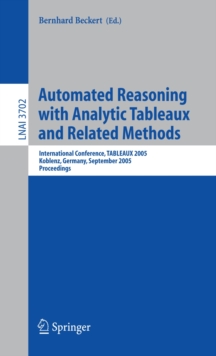 Image for Automated Reasoning with Analytic Tableaux and Related Methods: International Conference, TABLEAUX 2005, Koblenz, Germany, September 14-17, 2005, Proceedings