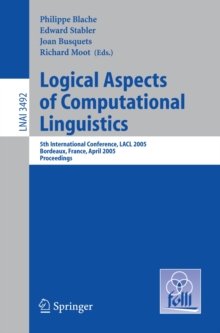 Image for Logical aspects of computational linguistics: 5th international conference, LACL 2005, Bordeaux, France, April 28-30, 2005 : proceedings