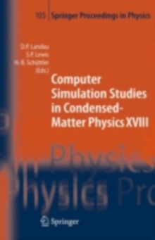 Image for Computer simulation studies in condensed-matter physics XVIII: proceedings of the eighteenth workshop, Athens, GA, USA, March 7-11, 2005