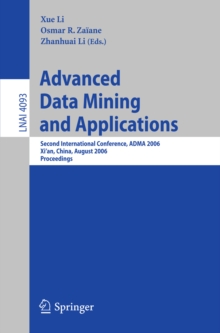 Image for Advanced data mining and applications: second international conference, ADMA 2006, Xi'an, China, August 14-16, 2006 : proceedings