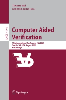 Image for Computer aided verification: 18th international conference, CAV 2006, Seattle, WA, USA August 17-20, 2006 : proceedings
