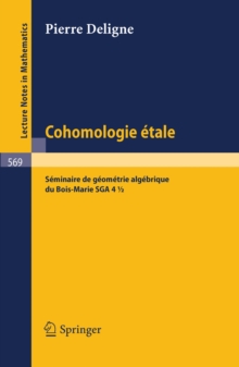 Image for Cohomologie Etale: Seminaire de Geometrie Algebrique du Bois-Marie SGA 4 1/2