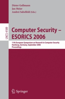 Image for Computer Security – ESORICS 2006 : 11th European Symposium on Research in Computer Security, Hamburg, Germany, September 18-20, 2006, Proceedings