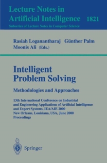 Image for Intelligent Problem Solving. Methodologies and Approaches: 13th International Conference on Industrial and Engineering Applications of Artificial Intelligence and Expert Systems, IEA/AIE 2000 New Orleans, Louisiana, USA, June 19-22, 2000 Proceedings