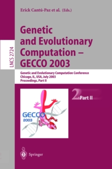 Image for Genetic and Evolutionary Computation - GECCO 2003: Genetic and Evolutionary Computation Conference, Chicago, IL, USA, July 12-16, 2003, Proceedings, Part II