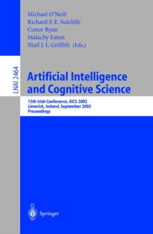 Image for Artificial intelligence and cognitive science: 13th Irish conference, AICS 2002, Limerick, Ireland, September 12-13, 2002 : proceedings