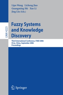 Image for Fuzzy systems and knowledge discovery: third international conference, FSKD 2006, Xi'an, China September 24-28, 2006 : proceedings
