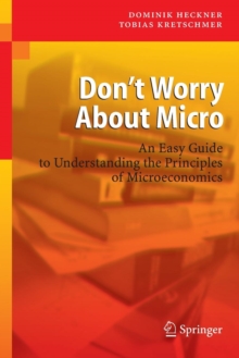 Image for Don't worry about micro  : an easy guide to understanding the principles of microeconomics