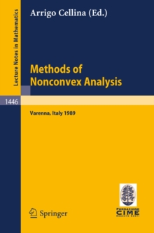 Image for Methods of Nonconvex Analysis: Lectures given at the 1st Session of the Centro Internazionale Matematico Estivo (C.I.M.E.) held at Varenna, Italy, June 15-23, 1989