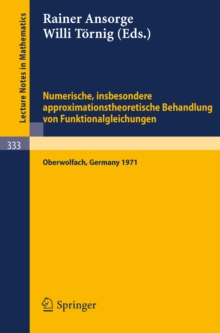 Image for Numerische, Insbesondere Approximationstheoretische Behandlung Von Funktionalgleichungen: Vortrage Einer Tagung Im Mathematischen Forschungsinstitut Oberwolfach, 4.-8.12.1972