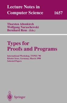 Image for Types for proofs and programs: international workshop, TYPES'98, Kloster Irsee, Germany, March 27-31, 1998 : selected papers