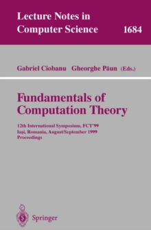 Image for Fundamentals of computation theory: 12th International Symposium, FCT'99 Iasi, Romania, August 30-September 3, 1999 : proceedings