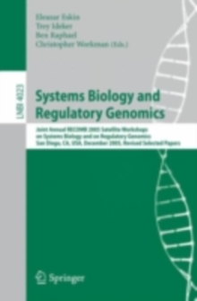 Image for Systems biology and regulatory genomics: Joint Annual RECOMB 2005 Satellite Workshops on Systems Biology and on Regulatory Genomics, San Diego, CA, USA, December 2-4 2005 : revised selected papers