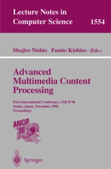Image for Advanced Multimedia Content Processing: First International Conference, AMCP'98, Osaka, Japan, November 9-11, 1998, Proceedings