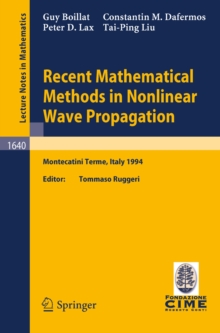 Image for Recent Mathematical Methods in Nonlinear Wave Propagation: Lectures given at the 1st Session of the Centro Internazionale Matematico Estivo (C.I.M.E.), held in Montecatini Terme, Italy, May 23-31, 1994