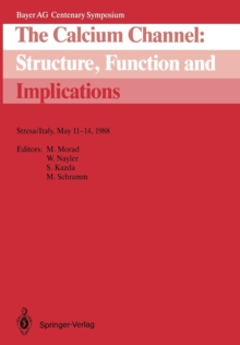 Image for The Calcium Channel: Structure, Function and Implications : Stresa/Italy, May 11–14, 1988